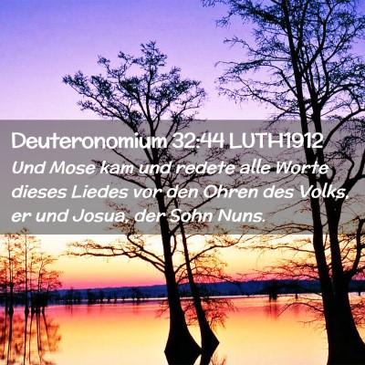 Picture 02 - Deuteronomium 32:44 LUTH1912 - Und Mose kam und redete alle Worte dieses Liedes - Bible Verse Picture