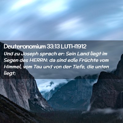 Picture 02 - Deuteronomium 33:13 LUTH1912 - Und zu Joseph sprach er: Sein Land liegt im Segen - Bible Verse Picture
