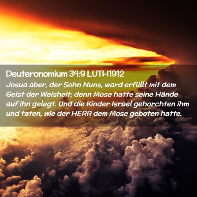 Picture 02 - Deuteronomium 34:9 LUTH1912 - Josua aber, der Sohn Nuns, ward erfüllt mit dem - Bible Verse Picture