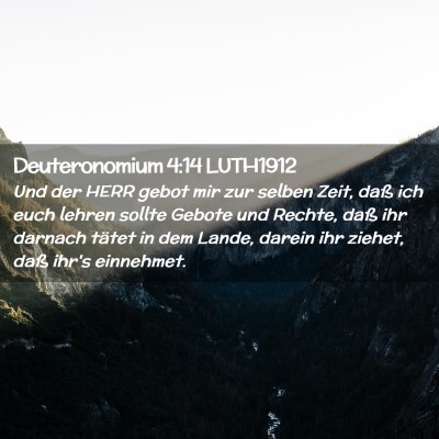 Picture 02 - Deuteronomium 4:14 LUTH1912 - Und der HERR gebot mir zur selben Zeit, daß ich - Bible Verse Picture