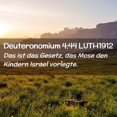 Picture 02 - Deuteronomium 4:44 LUTH1912 - Das ist das Gesetz, das Mose den Kindern Israel - Bible Verse Picture