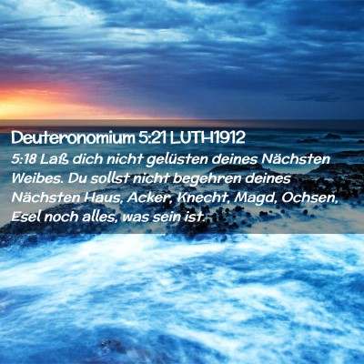 Picture 02 - Deuteronomium 5:21 LUTH1912 - 5:18 Laß dich nicht gelüsten deines Nächsten - Bible Verse Picture