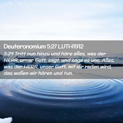 Picture 02 - Deuteronomium 5:27 LUTH1912 - 5:24 Tritt nun hinzu und höre alles, was der - Bible Verse Picture