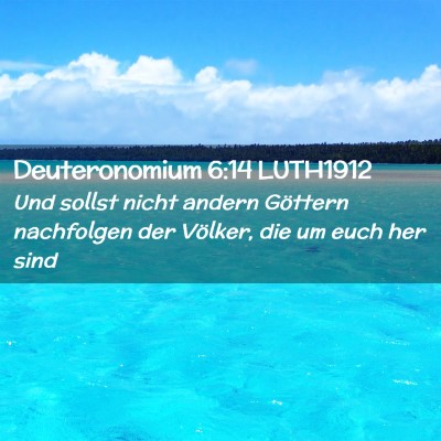 Picture 02 - Deuteronomium 6:14 LUTH1912 - Und sollst nicht andern Göttern nachfolgen der - Bible Verse Picture