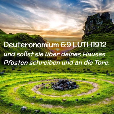 Picture 02 - Deuteronomium 6:9 LUTH1912 - und sollst sie über deines Hauses Pfosten - Bible Verse Picture