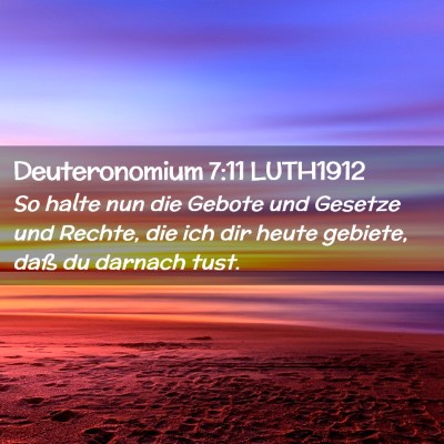 Picture 02 - Deuteronomium 7:11 LUTH1912 - So halte nun die Gebote und Gesetze und Rechte, - Bible Verse Picture