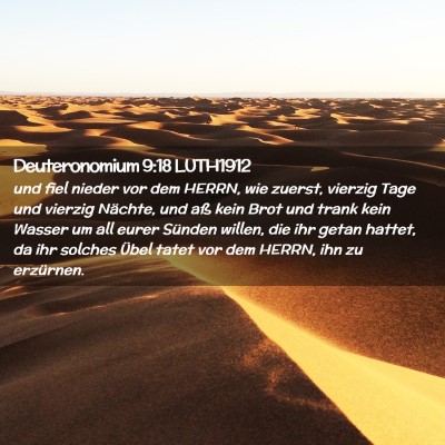 Picture 02 - Deuteronomium 9:18 LUTH1912 - und fiel nieder vor dem HERRN, wie zuerst, - Bible Verse Picture