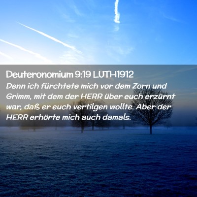 Picture 02 - Deuteronomium 9:19 LUTH1912 - Denn ich fürchtete mich vor dem Zorn und Grimm, - Bible Verse Picture
