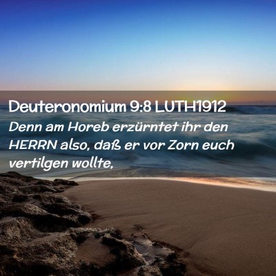 Picture 02 - Deuteronomium 9:8 LUTH1912 - Denn am Horeb erzürntet ihr den HERRN also, daß - Bible Verse Picture