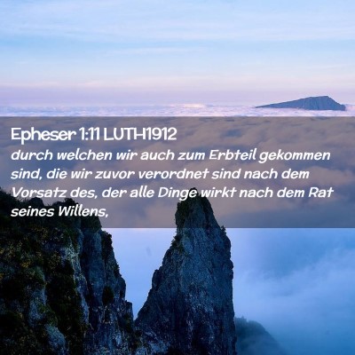 Picture 02 - Epheser 1:11 LUTH1912 - durch welchen wir auch zum Erbteil gekommen sind, - Bible Verse Picture