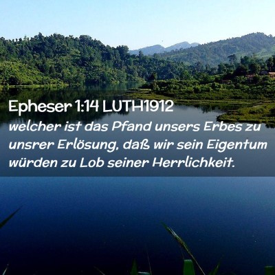 Picture 02 - Epheser 1:14 LUTH1912 - welcher ist das Pfand unsers Erbes zu unsrer - Bible Verse Picture