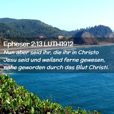 Picture 02 - Epheser 2:13 LUTH1912 - Nun aber seid ihr, die ihr in Christo Jesu seid - Bible Verse Picture