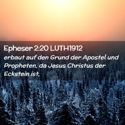 Picture 02 - Epheser 2:20 LUTH1912 - erbaut auf den Grund der Apostel und Propheten, - Bible Verse Picture