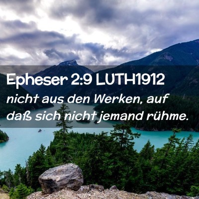 Picture 02 - Epheser 2:9 LUTH1912 - nicht aus den Werken, auf daß sich nicht jemand - Bible Verse Picture