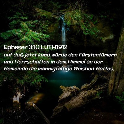 Picture 02 - Epheser 3:10 LUTH1912 - auf daß jetzt kund würde den Fürstentümern - Bible Verse Picture