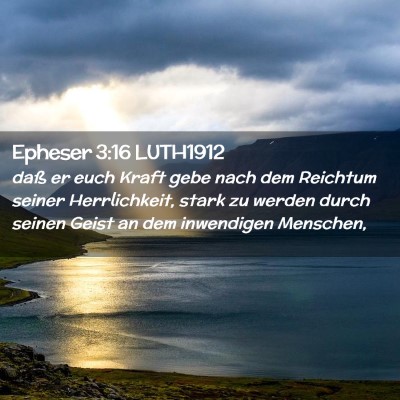 Picture 02 - Epheser 3:16 LUTH1912 - daß er euch Kraft gebe nach dem Reichtum seiner - Bible Verse Picture