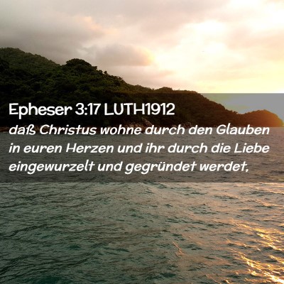 Picture 02 - Epheser 3:17 LUTH1912 - daß Christus wohne durch den Glauben in euren - Bible Verse Picture