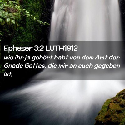 Picture 02 - Epheser 3:2 LUTH1912 - wie ihr ja gehört habt von dem Amt der Gnade - Bible Verse Picture