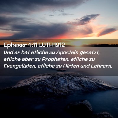 Picture 02 - Epheser 4:11 LUTH1912 - Und er hat etliche zu Aposteln gesetzt, etliche - Bible Verse Picture