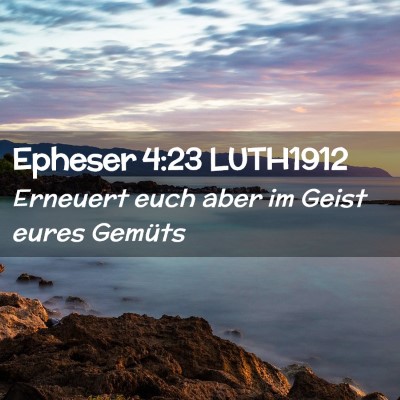 Picture 02 - Epheser 4:23 LUTH1912 - Erneuert euch aber im Geist eures - Bible Verse Picture