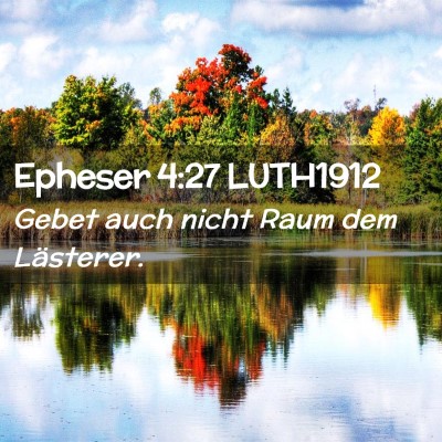 Picture 02 - Epheser 4:27 LUTH1912 - Gebet auch nicht Raum dem - Bible Verse Picture