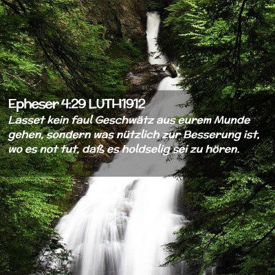 Picture 02 - Epheser 4:29 LUTH1912 - Lasset kein faul Geschwätz aus eurem Munde - Bible Verse Picture