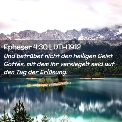 Picture 02 - Epheser 4:30 LUTH1912 - Und betrübet nicht den heiligen Geist Gottes, - Bible Verse Picture