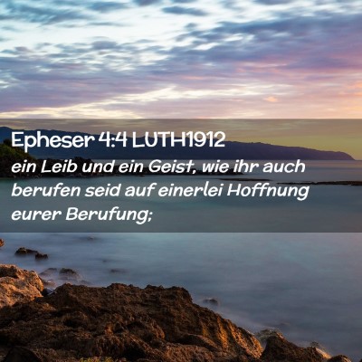 Picture 02 - Epheser 4:4 LUTH1912 - ein Leib und ein Geist, wie ihr auch berufen seid - Bible Verse Picture