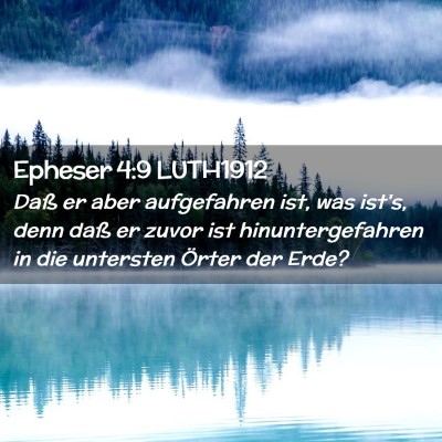 Picture 02 - Epheser 4:9 LUTH1912 - Daß er aber aufgefahren ist, was ist's, denn - Bible Verse Picture