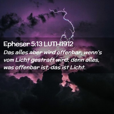 Picture 02 - Epheser 5:13 LUTH1912 - Das alles aber wird offenbar, wenn's vom Licht - Bible Verse Picture