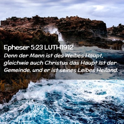 Picture 02 - Epheser 5:23 LUTH1912 - Denn der Mann ist des Weibes Haupt, gleichwie - Bible Verse Picture
