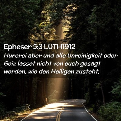 Picture 02 - Epheser 5:3 LUTH1912 - Hurerei aber und alle Unreinigkeit oder Geiz - Bible Verse Picture