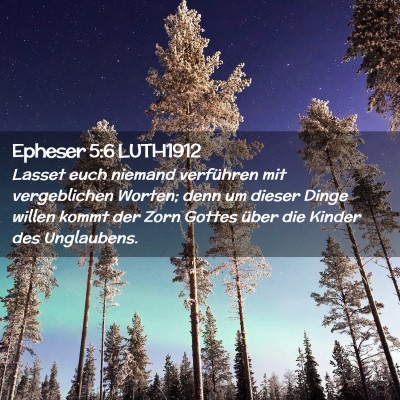 Picture 02 - Epheser 5:6 LUTH1912 - Lasset euch niemand verführen mit vergeblichen - Bible Verse Picture