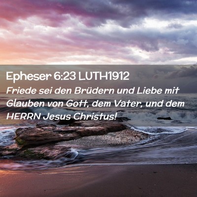 Picture 02 - Epheser 6:23 LUTH1912 - Friede sei den Brüdern und Liebe mit Glauben von - Bible Verse Picture