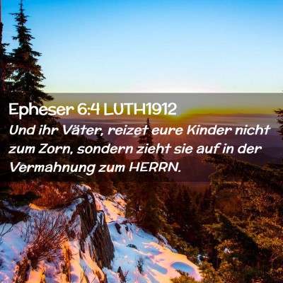 Picture 02 - Epheser 6:4 LUTH1912 - Und ihr Väter, reizet eure Kinder nicht zum - Bible Verse Picture