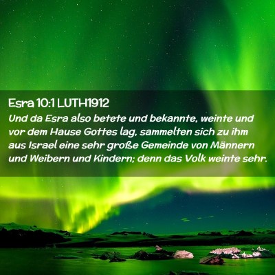 Picture 02 - Esra 10:1 LUTH1912 - Und da Esra also betete und bekannte, weinte und - Bible Verse Picture