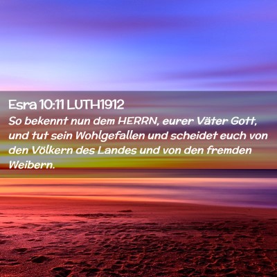 Picture 02 - Esra 10:11 LUTH1912 - So bekennt nun dem HERRN, eurer Väter Gott, und - Bible Verse Picture