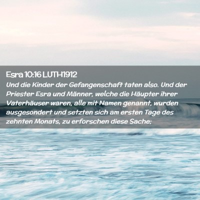 Picture 02 - Esra 10:16 LUTH1912 - Und die Kinder der Gefangenschaft taten also. Und - Bible Verse Picture