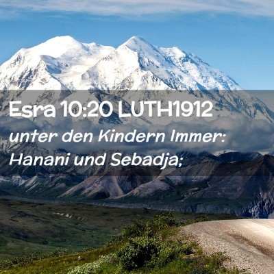 Picture 02 - Esra 10:20 LUTH1912 - unter den Kindern Immer: Hanani und - Bible Verse Picture