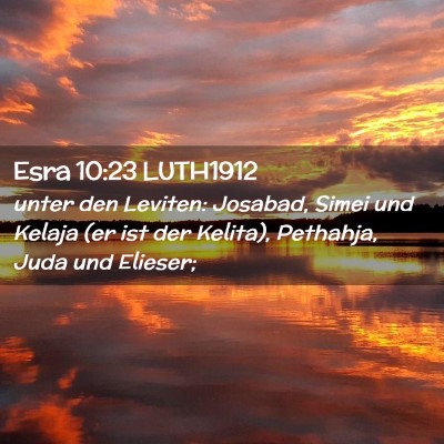 Picture 02 - Esra 10:23 LUTH1912 - unter den Leviten: Josabad, Simei und Kelaja (er - Bible Verse Picture