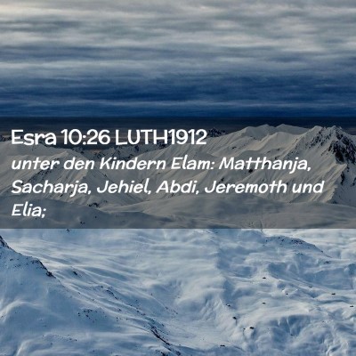 Picture 02 - Esra 10:26 LUTH1912 - unter den Kindern Elam: Matthanja, Sacharja, - Bible Verse Picture