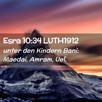 Picture 02 - Esra 10:34 LUTH1912 - unter den Kindern Bani: Maedai, Amram, - Bible Verse Picture