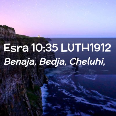 Picture 02 - Esra 10:35 LUTH1912 - Benaja, Bedja, - Bible Verse Picture