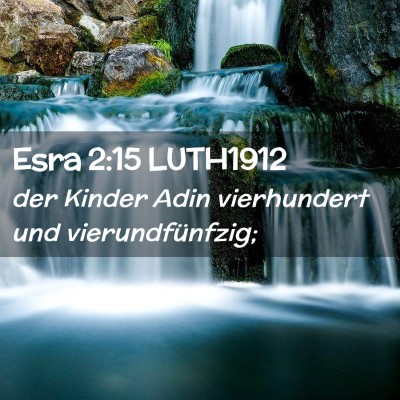 Picture 02 - Esra 2:15 LUTH1912 - der Kinder Adin vierhundert und - Bible Verse Picture