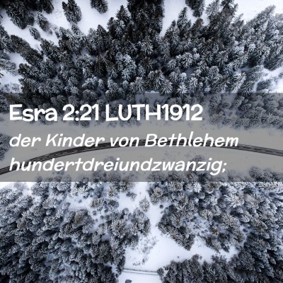 Picture 02 - Esra 2:21 LUTH1912 - der Kinder von Bethlehem - Bible Verse Picture