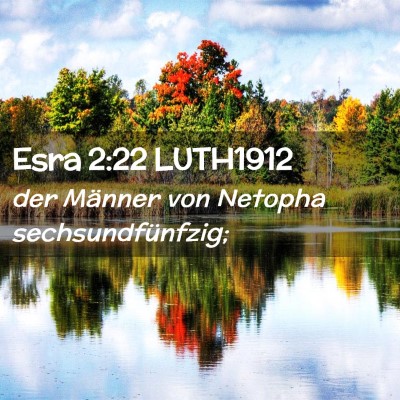 Picture 02 - Esra 2:22 LUTH1912 - der Männer von Netopha - Bible Verse Picture