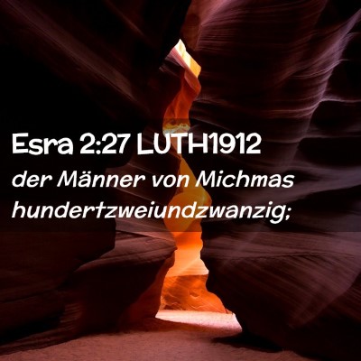 Picture 02 - Esra 2:27 LUTH1912 - der Männer von Michmas - Bible Verse Picture