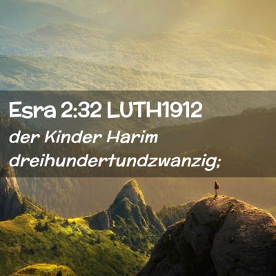 Picture 02 - Esra 2:32 LUTH1912 - der Kinder Harim - Bible Verse Picture