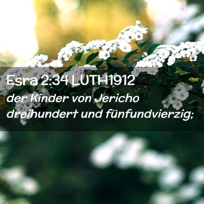 Picture 02 - Esra 2:34 LUTH1912 - der Kinder von Jericho dreihundert und - Bible Verse Picture
