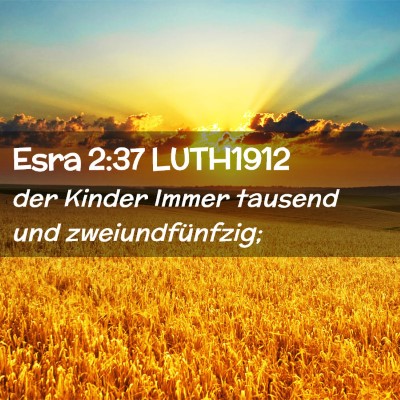 Picture 02 - Esra 2:37 LUTH1912 - der Kinder Immer tausend und - Bible Verse Picture